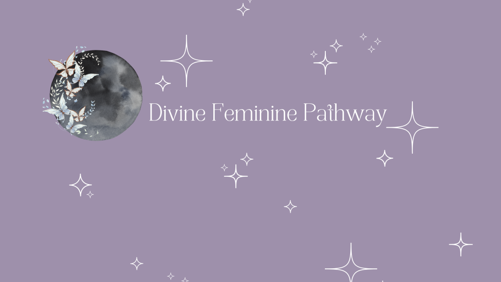 Divine Feminine Pathway
